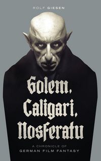 Produktbild: Golem, Caligari, Nosferatu - A Chronicle of German Film Fantasy (hardback)