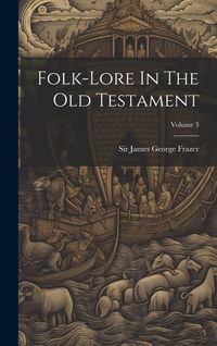 Produktbild: Folk-lore In The Old Testament; Volume 3