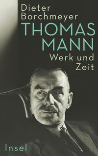 Bild vom Artikel Thomas Mann vom Autor Dieter Borchmeyer
