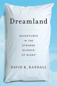 Bild vom Artikel Dreamland: Adventures in the Strange Science of Sleep vom Autor David K. Randall