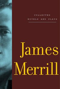 Produktbild: Collected Novels and Plays of James Merrill