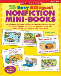 Produktbild: 25 Easy Bilingual Nonfiction Mini-Books: Easy-To-Read Reproducible Mini-Books in English and Spanish That Build Vocabulary and Fluency--And Support th