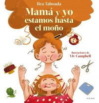 Produktbild: Mam&aacute; Y Yo Estamos Hasta El Mo&ntilde;o / Mom and I Are Up to Here