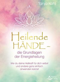 Bild vom Artikel Heilende Hände – die Grundlagen der Energieheilung vom Autor Tanja Kohl