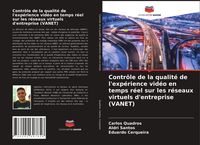 Produktbild: Contr&ocirc;le de la qualit&eacute; de l'exp&eacute;rience vid&eacute;o en temps r&eacute;el sur les r&eacute;seaux virtuels d'entreprise (VANET)
