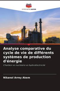 Produktbild: Analyse comparative du cycle de vie de diff&eacute;rents syst&egrave;mes de production d'&eacute;nergie