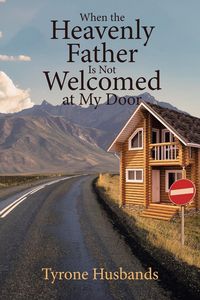 Produktbild: When The Heavenly Father Is Not Welcomed At My Door