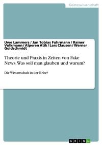 Produktbild: Theorie und Praxis in Zeiten von Fake News. Was soll man glauben und warum?