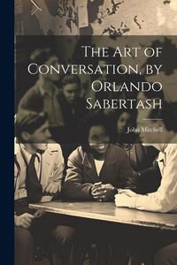 Produktbild: The Art of Conversation, by Orlando Sabertash