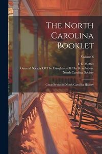 Produktbild: The North Carolina Booklet: Great Events in North Carolina History; Volume 6