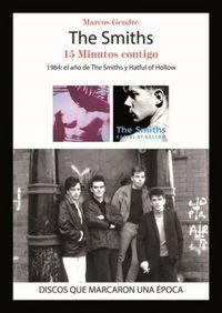 Produktbild: The Smiths : 15 minutos contigo : 1984, el a&ntilde;o de The Smiths y Hatful of Hollow