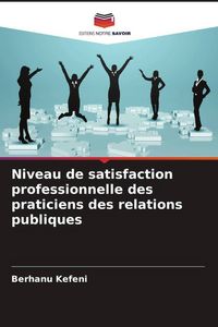 Produktbild: Niveau de satisfaction professionnelle des praticiens des relations publiques