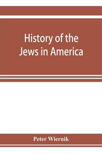 Produktbild: History of the Jews in America, from the period of the discovery of the New World to the present time