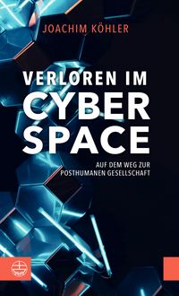 Produktbild: Verloren im Cyberspace. Auf dem Weg zur posthumanen Gesellschaft
