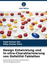 Produktbild: Design Entwicklung und In-vitro-Charakterisierung von Dofetilid-Tabletten