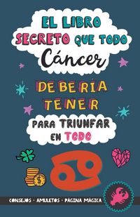 Produktbild: El libro secreto que todo C&aacute;ncer deber&iacute;a tener para triunfar en todo