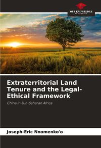 Produktbild: Extraterritorial Land Tenure and the Legal-Ethical Framework