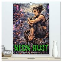 Produktbild: Neon Rust, Fragmente einer dystopischen Welt (hochwertiger Premium Wandkalender 2027 DIN A2 hoch), Kunstdruck in Hochglanz