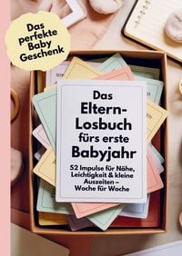 Produktbild: Das perfekte Baby Geschenk: Das Eltern-Losbuch f&uuml;rs erste Babyjahr