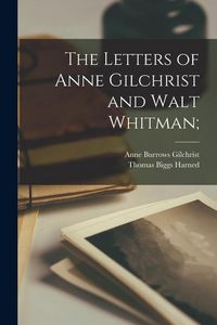 Produktbild: The Letters of Anne Gilchrist and Walt Whitman;