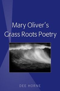Produktbild: Mary Oliver&rsquo;s Grass Roots Poetry