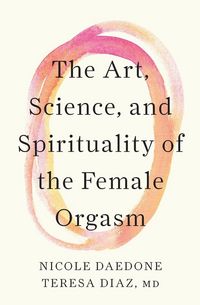 Produktbild: The Art, Science, and Spirituality of the Female Orgasm