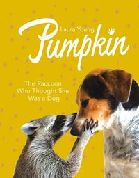 Produktbild: Young, L: Pumpkin: The Raccoon Who Thought She Was a Dog