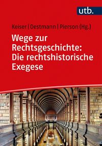 Produktbild: Wege zur Rechtsgeschichte: Die rechtshistorische Exegese