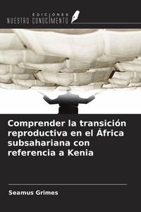 Produktbild: Comprender la transici&oacute;n reproductiva en el &Aacute;frica subsahariana con referencia a Kenia