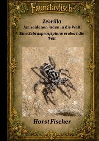 Produktbild: Faunatastisch&reg; #10 Zebrilla Am seidenen Faden in die Welt
