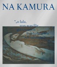 Produktbild: Maki Na Kamura: o lala, von was f&uuml;r gl&auml;nzenden liebhabereien ich tr&auml;umte!