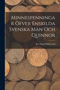 Produktbild: Minnespenningar &ouml;fver enskilda Svenska M&auml;n och Quinnor