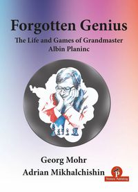 Produktbild: Forgotten Genius - The Life and Games of Grandmaster Albin Planinc