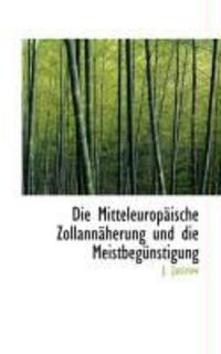 Produktbild: Die Mitteleurop Ische Zollann Herung Und Die Meistbeg Nstigung