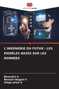 Produktbild: L'ing&eacute;nierie Du Futur : Les Mod&egrave;les Bas&eacute;s Sur Les Donn&eacute;es