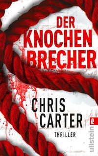 Der Knochenbrecher / Detective Robert Hunter Bd.3 Chris Carter