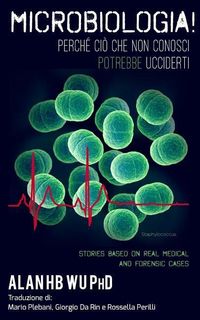 Produktbild: MICROBIOLOGIA! Perche Cio Che Non Conosci Potrebbe Ucciderti