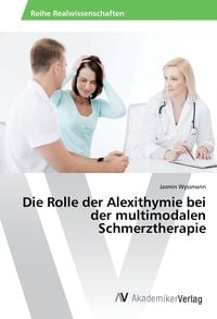 Produktbild: Die Rolle der Alexithymie bei der multimodalen Schmerztherapie
