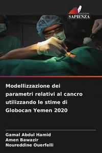 Produktbild: Modellizzazione dei parametri relativi al cancro utilizzando le stime di Globocan Yemen 2020