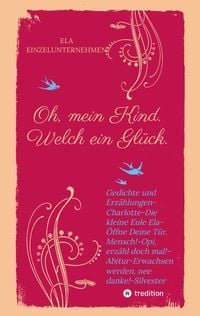 Produktbild: Oh, mein Kind. Welch ein Gl&uuml;ck. Kindsein hei&szlig;t: Freisein! Neues entdecken. Beobachten.