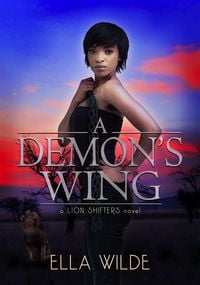 Produktbild: A Demon's Wing (Paranormal African Lion Shifter Romance, #2)