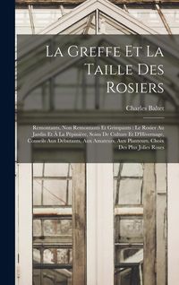 Produktbild: La Greffe Et La Taille Des Rosiers