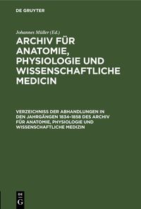 Produktbild: Verzeichniss der Abhandlungen in den Jahrg&auml;ngen 1834&ndash;1858 des Archiv f&uuml;r Anatomie, Physiologie und wissenschaftliche Medizin