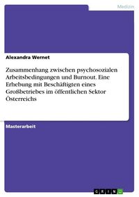 Produktbild: Zusammenhang zwischen psychosozialen Arbeitsbedingungen und Burnout. Eine Erhebung mit Besch&auml;ftigten eines Gro&szlig;betriebes im &ouml;ffentlichen Sektor &Ouml;sterreichs