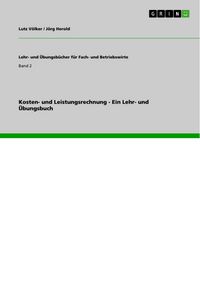 Produktbild: Kosten- und Leistungsrechnung - Ein Lehr- und &Uuml;bungsbuch