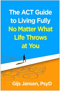 Produktbild: The ACT Guide to Living Fully No Matter What Life Throws at You