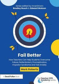 Produktbild: Fail Better: How Teachers Can Help Students Overcome Failure, Perfectionism, Procrastination, Imposter Syndrome and Test Anxiety