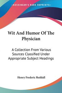 Produktbild: Reddall, H: Wit And Humor Of The Physician