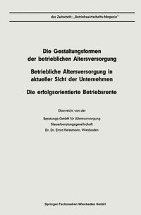 Produktbild: Die Gestaltungsformen der betrieblichen Altersversorgung. Betriebliche Altersversorgung in aktueller Sicht der Unternehmen. Die erfolgsorientierte Bet