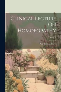 Produktbild: Clinical Lecture On Homoeopathy; Volume 1